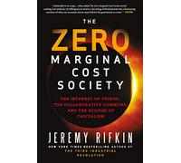 Jeremy Rifkin The Zero Marginal Cost Society (Tascabile)