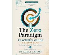 The Zero Paradigm Teacher Guide: the Courage to Create: The Courage to Clear. The Clarity to Create.