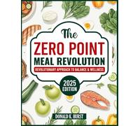 THE ZERO POINT MEAL REVOLUTION: A Revolution Approach to Balance & Wellness