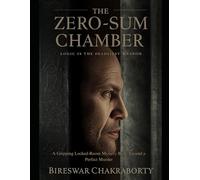 The Zero-Sum Chamber : Logic is the deadliest weapon: A gripping Locked- Room Mystery Built Around a Perfect Murder