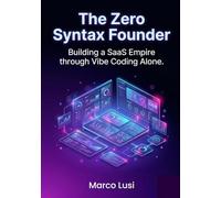 The Zero Syntax Founder: Building a SaaS Empire through Vibe Coding Alone