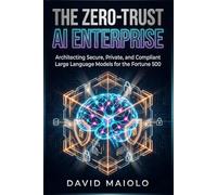 The Zero-Trust AI Enterprise: Architecting Secure, Private, and Compliant Large Language Models for the Fortune 500