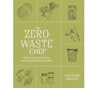 Anne-Marie Bonneau The Zero-Waste Chef (Tascabile)