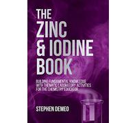 The zinc and iodine book: building fundamental knowledge with thematic lab...