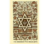 The ZIONISTS who HATE JEWS