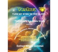 The ZION's Eye Bible Study: Turn My Eyes to the Glory: Yeshua (7.5" x 9.25")