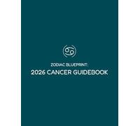 The Zodiac Blueprint 2026 Cancer Guidebook