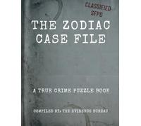 THE ZODIAC CASE FILE: A True Crime Puzzle Book: 80+ Ciphers, Word Searches & Trivia