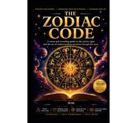 THE ZODIAC CODE: A warm, revealing journey through the twelve signs and the art of understanding ourselves through the stars