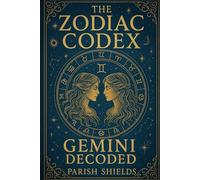 The Zodiac Codex: Gemini Decoded
