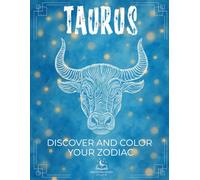 The Zodiac Collection - Taurus Coloring Book with Explanations: Discover all the peculiarities of your sign through twelve symbolic pillars: energy, ... plant, musical instrument, and more.
