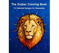 The Zodiac Coloring Book: 12 Celestial Designs for Relaxation