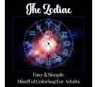 The Zodiac: Easy & Simple Mindful Coloring for Adults