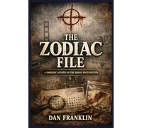 The Zodiac File: A Forensic Autopsy of the Zodiak Investigation