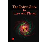 The Zodiac Guide to Love and Money