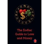 The Zodiac Guide to Love and Money