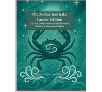 The Zodiac Journals: Cancer Edition: A 30 Day Guided Journey of Self Discovery, Healing, & Horoscope Wisdom