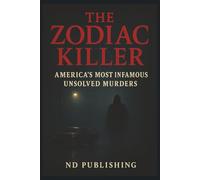 The Zodiac Killer: America’s Most Infamous Unsolved Murders | True Crime Mystery, Cryptic Ciphers, and Cold Case Investigations