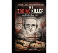 The Zodiac Killer: An Unfinished Case: A History’s Famous Stories: Truth or Fiction Book