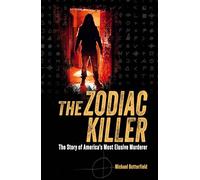 The Zodiac Killer: The Story of America's Most Elusive Murderer