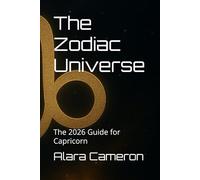 The Zodiac Universe: The 2026 Guide for Capricorn