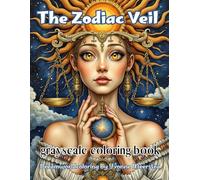 the zodiac veil: A Grayscale Coloring Book of Fantasy Portraits Inspired by the Signs of the Zodiac