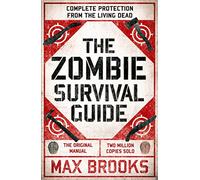 The Zombie Survival Guide: Complete Protection from the Living Dead