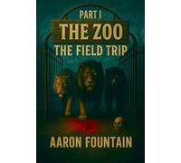 The Zoo: Part I: The Field Trip