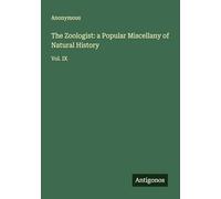 The Zoologist: a Popular Miscellany of Natural History: Vol. IX