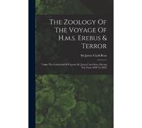 The Zoology Of The Voyage Of H.m.s. Erebus & Terror (Tascabile)
