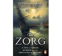 The Zorg: A Tale of Greed, Murder and the Abolition of Slavery from the Bestselling Author and Pulitzer Prize Finalist