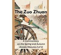 The Zuo Zhuan: A Commentary on the Spring and Autumn Annals (Volume 2 of 2)