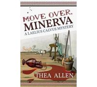 Thea Allen Move Over, Minerva (Tascabile) Laelius Calvus Mysteries