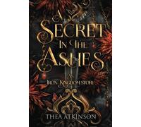 Thea Atkinson A Secret in the Ashes (Tascabile) Iron King's Assassin