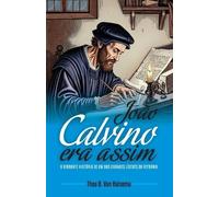 Thea B Van Halsema João Calvino Era Assim (Tascabile)