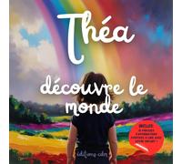Théa découvre le monde: Livre personnalisé, histoire magique, affirmations positives, éveil et émerveillement, moment en famille, confiance en soi, ... paisible : Théa découvre le monde