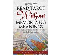 Thea Faye How to Read Tarot Without Memorizing Meanings (Tascabile)
