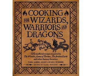 Thea James Isabel Minu Cooking for Wizards, Warriors and Drag (Copertina rigida)