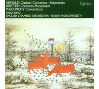 Thea King; Barry Wordsworth: English Chamber Orchestra - Arnold, Maconchy & Britten: Clarinet Concertos