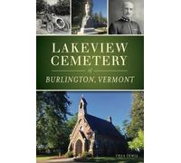 Thea Lewis Lakeview Cemetery of Burlington, Vermont (Tascabile)
