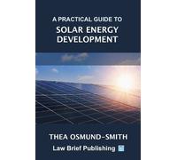 Thea Osmund-Smith A Practical Guide to Solar Energy Development (Tascabile)