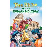 Thea Stilton and the Roman Holiday: Volume 34