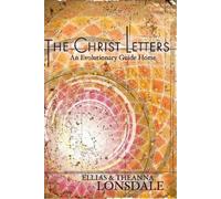 Theanna Lonsdale Ellias Lonsdale The Christ Letters (Tascabile)