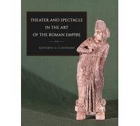 Theater and Spectacle in the Art of the Roman Empire