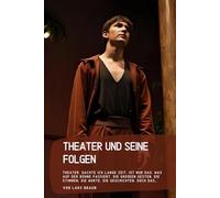 Theater und seine Folgen: Theater, dachte ich lange Zeit, ist nur das, was auf der Bühne passiert. Die großen Gesten, die Stimmen, die Worte, die Geschichten. Doch das…