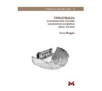 Theatralia. Catalogo del teatro umanistico europeo (secc. XV-XVI)