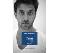 Théâtre 2002-2017: Tome 2