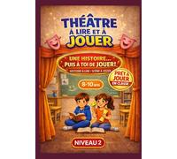 Théâtre à lire et à jouer - Saynètes avec modules pour enfants (8-10 ans): Histoires à lire et scènes à jouer avec exercices pratiques - Idéal pour ateliers théâtre t spectacle scolaire