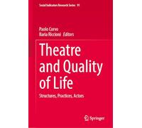 Theatre and Quality of Life: Structures, Practices, Actors
