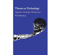 Theatre as Technology: Apparatus, Nostalgia, Obsolescence
